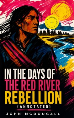 eBook: In the Days of the Red River Rebellion (Annotated)