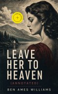 eBook: Leave Her to Heaven (Annotated)