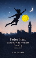 eBook: Peter Pan: The Boy Who Wouldn't Grow Up (Annotated)