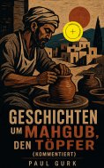 eBook: Geschichten um Mahgub, den Töpfer (Kommentiert)