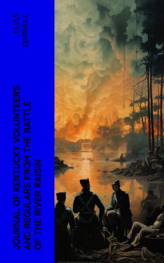 eBook: Journal of Kentucky Volunteers and Regulars from the Battle of the River Raisin
