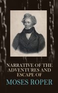 eBook: Narrative of the Adventures and Escape of Moses Roper