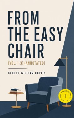 eBook: From the Easy Chair (Vol. 1-3) (Annotated)