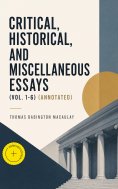 ebook: Critical, Historical, and Miscellaneous Essays (Vol. 1-6) (Annotated)