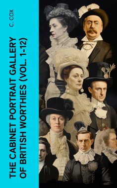 eBook: The Cabinet Portrait Gallery of British Worthies (Vol. 1-12)