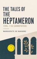 eBook: The Tales of the Heptameron (Vol. 1-5) (Annotated)
