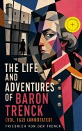 eBook: The Life and Adventures of Baron Trenck (Vol. 1&2) (Annotated)