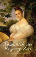 ebook: Romantik der Regency-Zeit: Die schönsten Liebesromane