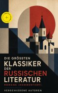 eBook: Die größten Klassiker der russischen Literatur: Romane (Kommentiert)