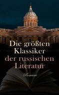 ebook: Die größten Klassiker der russischen Literatur: Romane