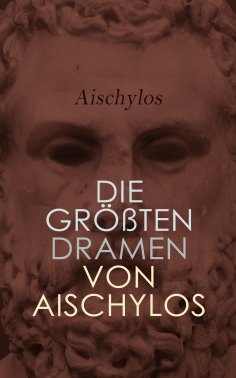ebook: Die größten Dramen von Aischylos