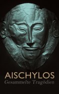 ebook: Aischylos - Gesammelte Tragödien