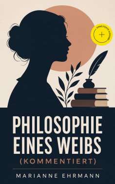 ebook: Philosophie eines Weibs (Kommentiert)
