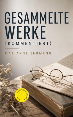 eBook: Gesammelte Werke (Kommentiert)