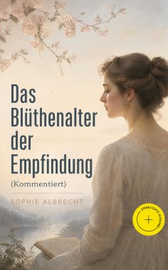 eBook: Das Blüthenalter der Empfindung (Kommentiert)