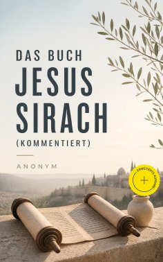 eBook: Das Buch Jesus Sirach (Kommentiert)