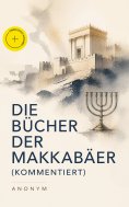 ebook: Die Bücher der Makkabäer (Kommentiert)