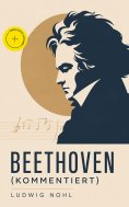 eBook: Beethoven (Kommentiert)
