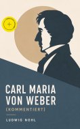 eBook: Carl Maria von Weber (Kommentiert)