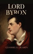 ebook: Lord Byron - Gesammelte Dramen