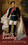 eBook: König Ludwig und sein Schützling
