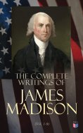 eBook: The Complete Writings of James Madison (Vol. 1-9)