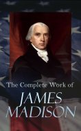 ebook: The Complete Works of James Madison