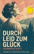 eBook: Durch Leid zum Glück (Kommentiert)