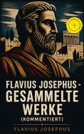 ebook: Flavius Josephus - Gesammelte Werke (Kommentiert)