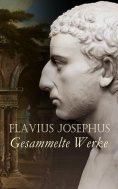 eBook: Flavius Josephus - Gesammelte Werke