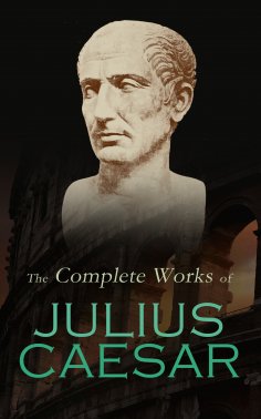 eBook: The Complete Works of Julius Caesar