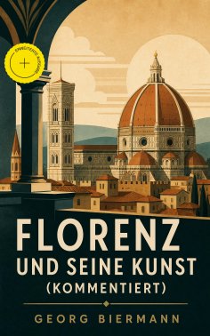 ebook: Florenz und seine Kunst (Kommentiert)