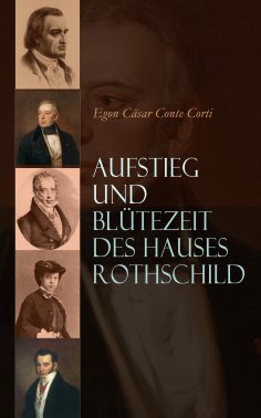 eBook: Aufstieg und Blütezeit des Hauses Rothschild