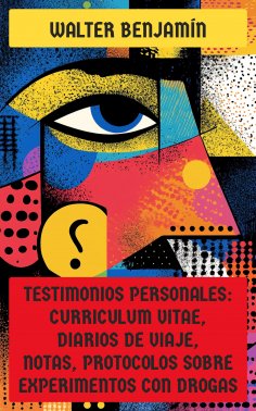 eBook: Testimonios personales: Curriculum Vitae, diarios de viaje, notas, protocolos sobre experimentos con