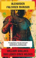 eBook: William Wallace: Das Leben eines Helden