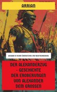 eBook: Der Alexanderzug - Geschichte der Eroberungen von Alexander dem Großen