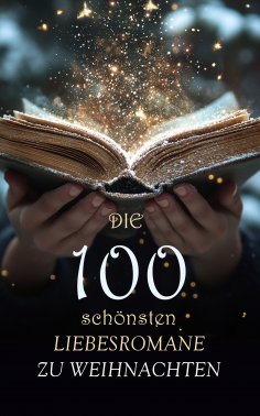 eBook: Die 100 schönsten Liebesromane zu Weihnachten