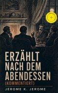 ebook: Erzählt nach dem Abendessen (Kommentiert)
