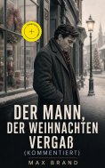 eBook: Der Mann, der Weihnachten vergaß (Kommentiert)