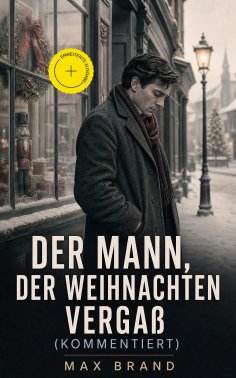 eBook: Der Mann, der Weihnachten vergaß (Kommentiert)