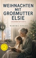 ebook: Weihnachten mit Großmutter Elsie (Kommentiert)