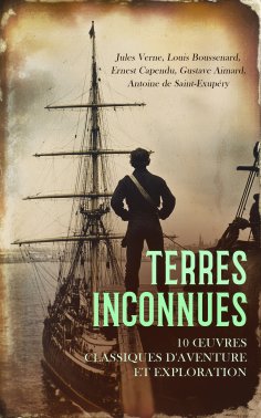 eBook: Terres Inconnues : 10 Œuvres Classiques d'Aventure et Exploration