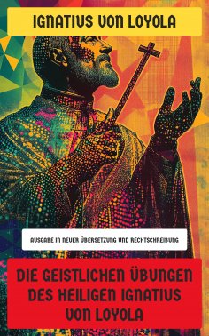eBook: Die Geistlichen Übungen des Heiligen Ignatius von Loyola