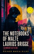 eBook: The Notebooks of Malte Laurids Brigge (Annotated)