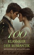 eBook: 100 Klassiker der Romantik - Meisterwerke, die man kennen muss