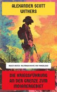 ebook: Die Kriegsführung an der Grenze zum Indianergebiet
