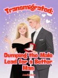 ebook: Transmigrated: Dumping the Male Lead for a Better Man