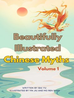 eBook: Beautifully Illustrated Chinese Myths (Volume 1)