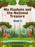 eBook: Ma Xiaobolo and the National Treasure: Book 3