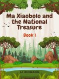 eBook: Ma Xiaobolo and the National Treasure: Book 1